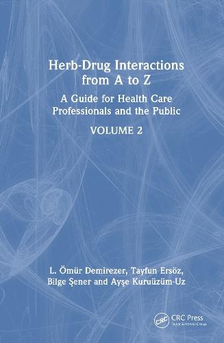 Herb-Drug Interactions from A to Z: A Guide for Health Care Professionals Volume 2