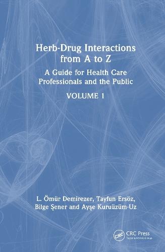 Herb-Drug Interactions from A to Z: A Guide for Health Care Professionals and the Public Volume 1