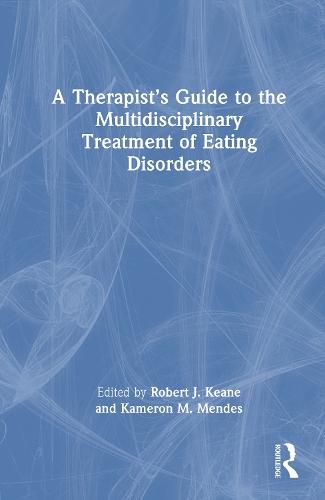 A Therapist’s Guide to the Multidisciplinary Treatment of Eating Disorders