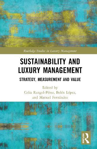 Sustainability and Luxury Management: Strategy, Measurement and Value