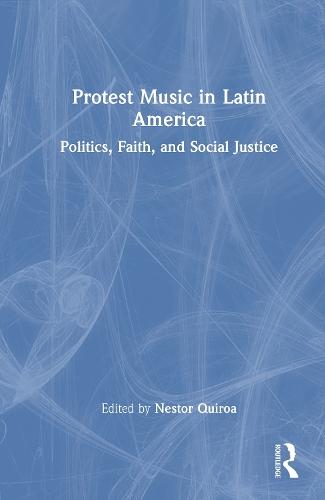 Protest Music in Latin America: Politics, Faith, and Social Justice
