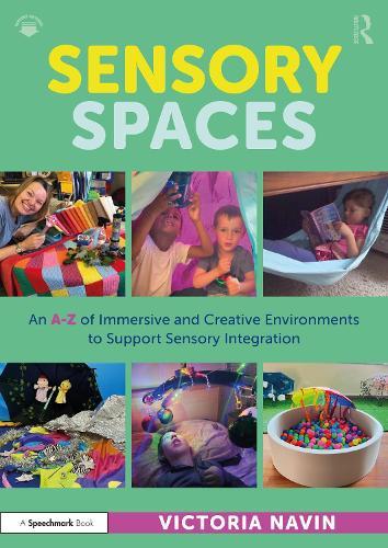 Sensory Spaces: An A-Z of Immersive and Creative Environments to Support Sensory Integration
