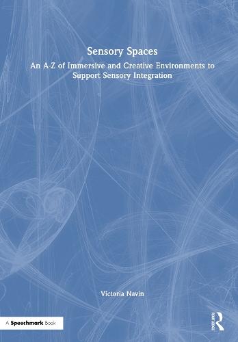 Sensory Spaces: An A-Z of Immersive and Creative Environments to Support Sensory Integration