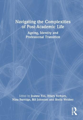 Navigating the Complexities of Post-Academic Life: Ageing, Identity and Professional Transition