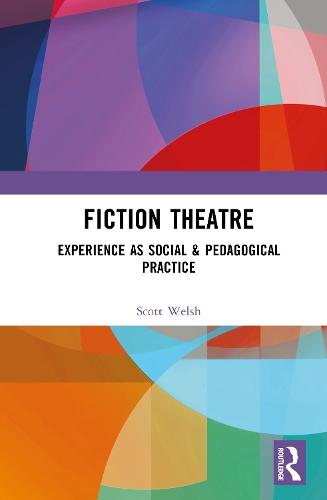 Fiction Theatre: Experience as Social & Pedagogical Practice