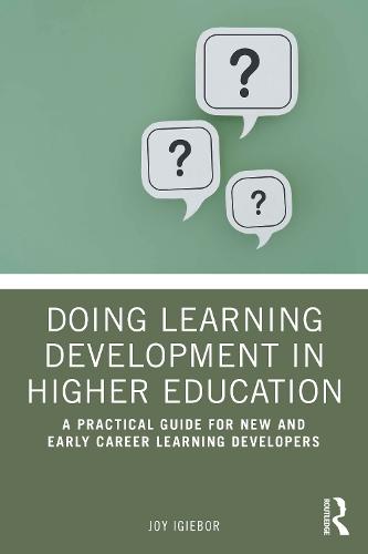 Doing Learning Development in Higher Education: A Practical Guide for New and Early Career Learning Developers