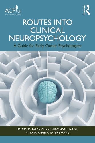 Routes into Clinical Neuropsychology: A Guide for Early Career Psychologists