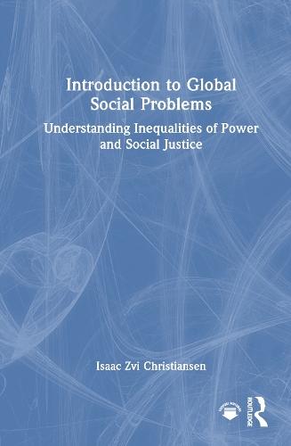 Introduction to Global Social Problems: Understanding Inequalities of Power and Social Justice