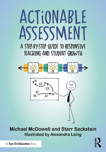 Actionable Assessment: A Step-by-Step Guide to Responsive Teaching and Student Growth