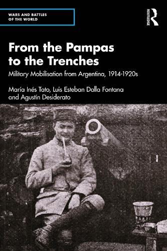 From the Pampas to the Trenches: Military Mobilisation from Argentina, 1914–1920s