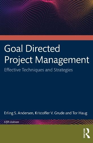 Goal Directed Project Management: Effective Techniques and Strategies