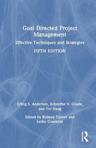 Goal Directed Project Management: Effective Techniques and Strategies