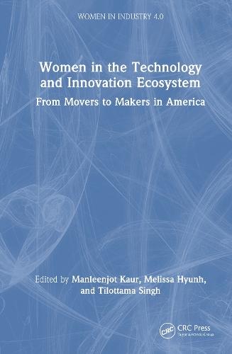 Women in the Technology and Innovation Ecosystem: From Movers to Makers in America