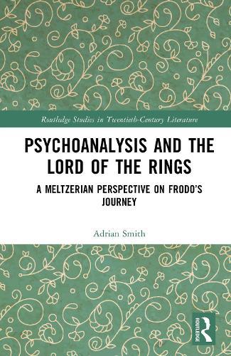 Psychoanalysis and The Lord of the Rings: A Meltzerian Perspective on Frodo’s Journey