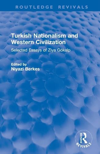 Turkish Nationalism and Western Civilization: Selected Essays of Ziya Gökalp