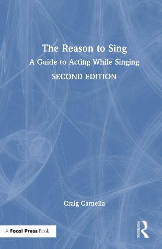The Reason to Sing: A Guide to Acting While Singing
