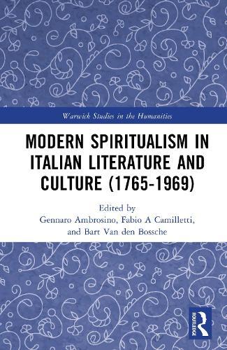 Modern Spiritualism in Italian Literature and Culture (1765-1969)