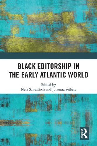 Black Editorship in the Early Atlantic World