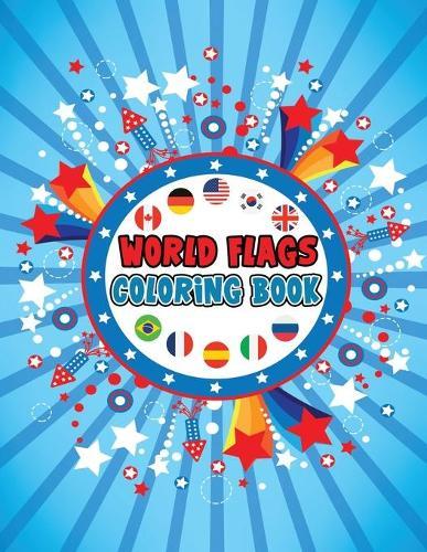 World Flags Coloring Book: A to Z Countries Flags Coloring Book, Educational Coloring Book for Kids, Flags of the World for Kids