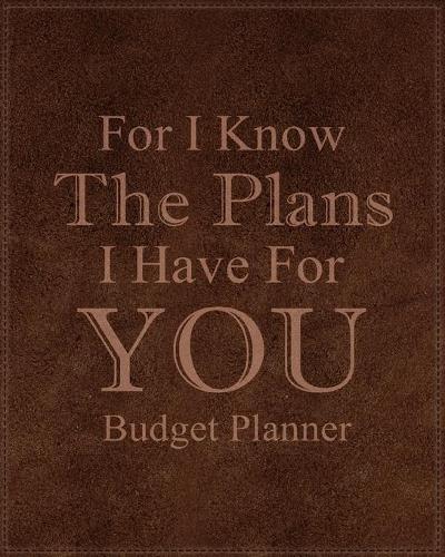 For I Know The Plans I Have For You: Adult Budget Planner, Daily Planner Books, Budget Planner Books