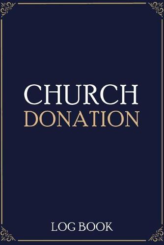 Church Donation Log Book: Adult Finance Log Book, Donation Tracker, Donation Record, Church Note