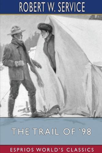The Trail of '98 (Esprios Classics): Illustrated by Maynard Dixon