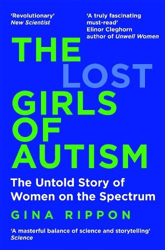 The Lost Girls of Autism: The Untold Story of Women on the Spectrum