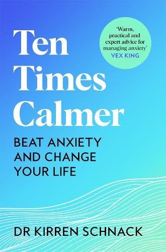 Ten Times Calmer: Beat Anxiety and Change Your Life
