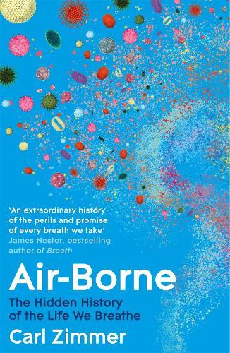 Air-Borne: The Hidden History of the Life We Breathe