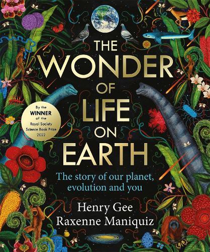 The Wonder of Life on Earth: A beautifully illustrated story of our planet, evolution and you, by the winner of the Royal Society Science Book Prize