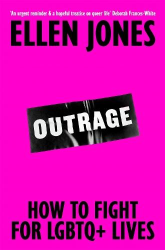 Outrage: How To Fight for LGBTQ+ Lives