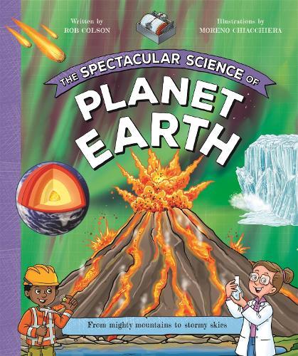 The Spectacular Science of Planet Earth: From mighty mountains to stormy skies