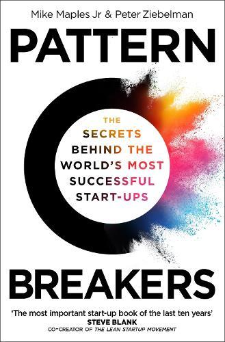 Pattern Breakers: The Secrets Behind the World's Most Successful Start-Ups