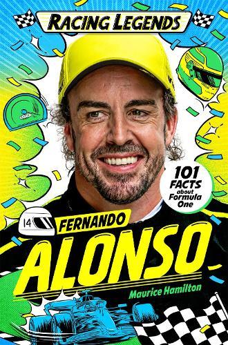 Racing Legends: Fernando Alonso: 101 Facts about Formula One