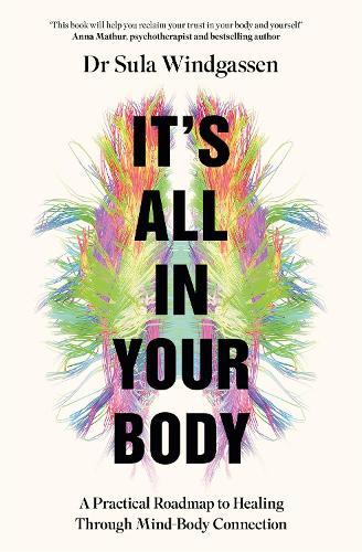 It's All In Your Body: A Practical Roadmap to Healing Through Mind-Body Connection