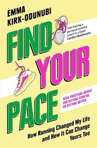 Find Your Pace: How Running Changed My Life and How It Can Change Yours Too