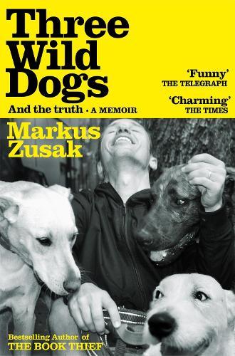 Three Wild Dogs (and the truth): A Memoir