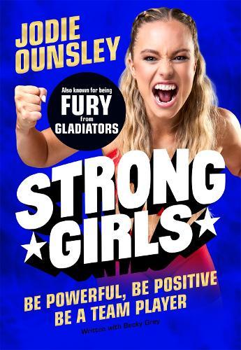 Strong Girls: Be Powerful, Be Positive, Be a Team Player