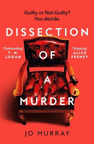 Dissection of a Murder: (Special Limited Edition): The Unmissable And Explosive Courtroom Thriller For Fans Of Blood Orange, Apple Tree Yard And The Silent Patient