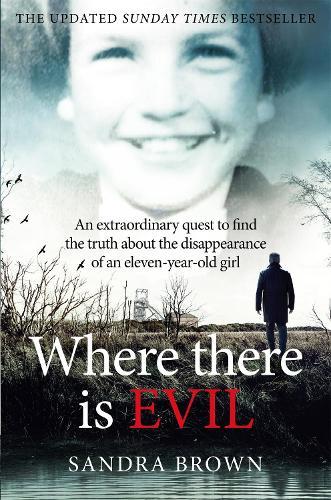Where There Is Evil: An Extraordinary Quest to Find the Truth about the Disappearance of an Eleven-Year-Old Girl