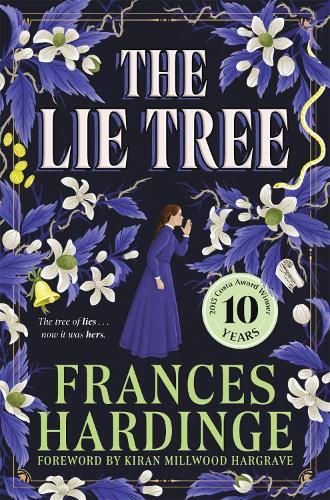 The Lie Tree: The 10th anniversary edition of the Costa Award-winning gothic fantasy