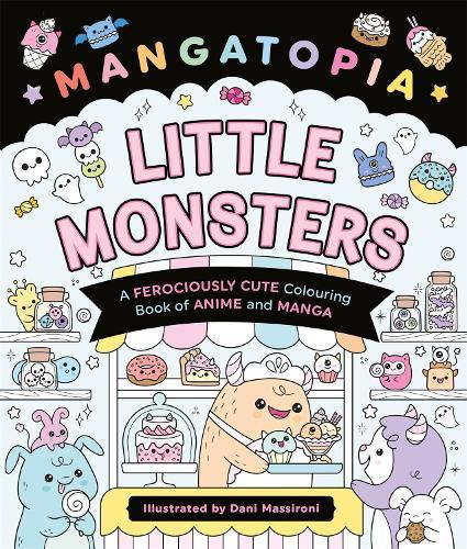 Mangatopia Little Monsters: A Ferociously Cute Colouring Book of Anime and Manga