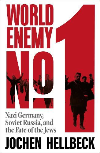 World Enemy No. 1: Nazi Germany, Soviet Russia, and the Fate of the Jews