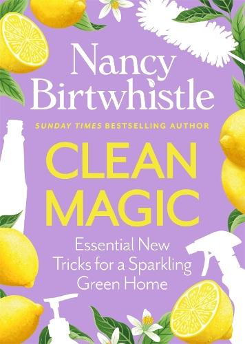Clean Magic: Essential New Tricks for a Sparkling Green Home