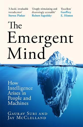 The Emergent Mind: How Intelligence Arises in People and Machines