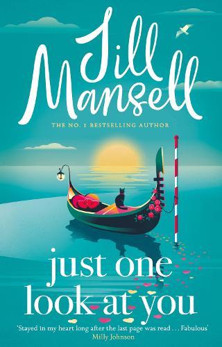 Just One Look At You: 'There is nothing like a Jill Mansell book to make the world feel better' Milly Johnson