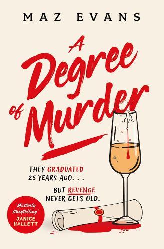 A Degree of Murder: It's 25 years since they graduated...but revenge never gets old.