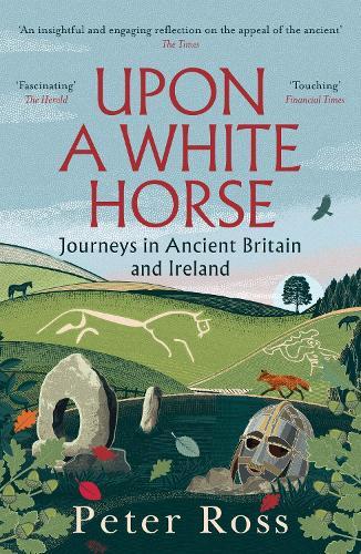 Upon A White Horse: A Financial Times Best Book of 2025 and Radio 4 Book of the Week