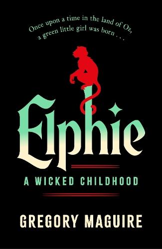 Elphie: the spellbinding prequel to WICKED, the bestselling book that inspired the movie