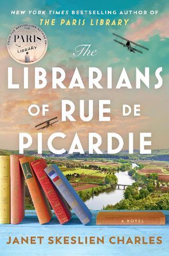 The Librarians of Rue de Picardie: From the bestselling author, a powerful, moving wartime page-turner inspired by true events